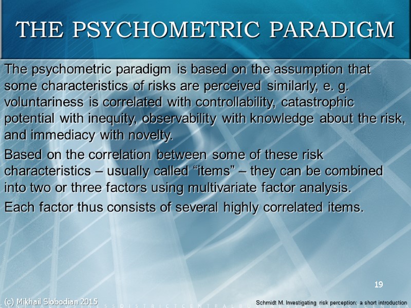 19 THE PSYCHOMETRIC PARADIGM The psychometric paradigm is based on the assumption that some